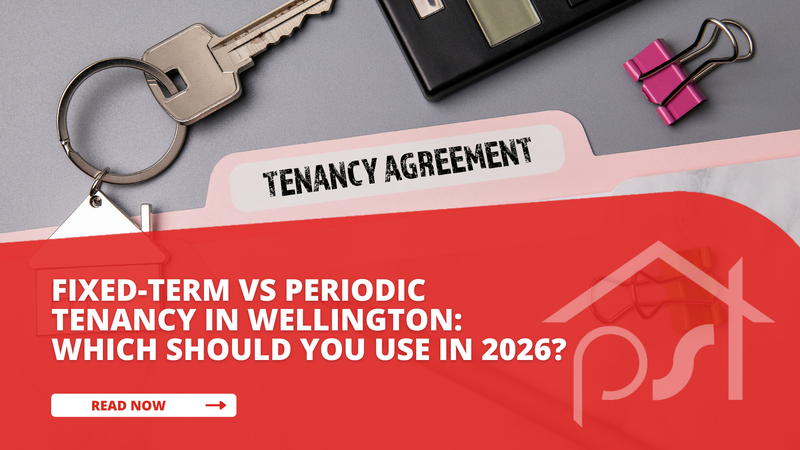 Fixed-Term vs Periodic Tenancy in Wellington: Which Should You Use in 2026?